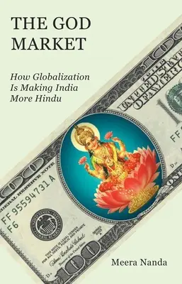 Rynek Boga: Jak globalizacja sprawia, że Indie stają się bardziej hinduskie - The God Market: How Globalization Is Making India More Hindu