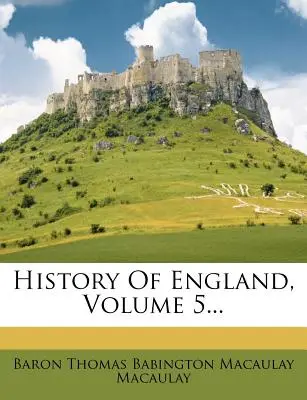 Historia Anglii, tom 5... - History of England, Volume 5...