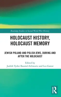 Historia Holokaustu, pamięć Holokaustu: Żydowska Polska i polscy Żydzi podczas i po Holokauście - Holocaust History, Holocaust Memory: Jewish Poland and Polish Jews, During and After the Holocaust