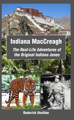 Indiana MacCreagh: Prawdziwe przygody oryginalnego Indiany Jonesa - Indiana MacCreagh: The Real-Life Adventures of the Original Indiana Jones