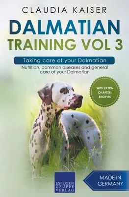 Szkolenie dalmatyńczyków Vol 3 - Opieka nad dalmatyńczykiem: Żywienie, powszechne choroby i ogólna opieka nad dalmatyńczykiem - Dalmatian Training Vol 3 - Taking care of your Dalmatian: Nutrition, common diseases and general care of your Dalmatian