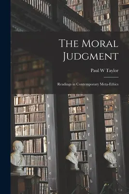 Osąd moralny; odczyty we współczesnej metaetyce - The Moral Judgment; Readings in Contemporary Meta-ethics