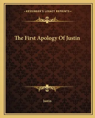 Pierwsza apologia Justyna - The First Apology Of Justin