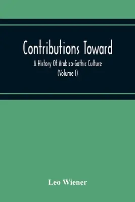 Przyczynki do historii kultury arabsko-gotyckiej (tom I) - Contributions Toward A History Of Arabico-Gothic Culture (Volume I)