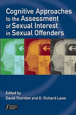 Podejścia poznawcze do oceny zainteresowania seksualnego u przestępców seksualnych - Cognitive Approaches to the Assessment of Sexual Interest in Sexual Offenders