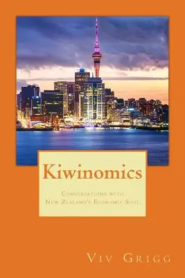 Kiwinomics: Rozmowy z ekonomiczną duszą Nowej Zelandii - Kiwinomics: Conversations with New Zealand's Economic Soul