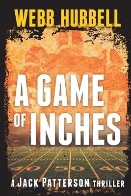 Gra w cale: Thriller Jacka Pattersona, tom 3 - A Game of Inches: A Jack Patterson Thriller Volume 3