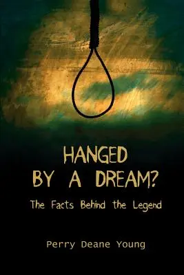 Powieszona przez sen? Fakty kryjące się za legendą - Hanged by a Dream?: The Facts Behind the Legend