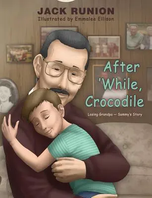 Po pewnym czasie krokodyl: Historia utraty dziadka Sammy'ego - After 'While, Crocodile: Losing Grandpa-Sammy's Story