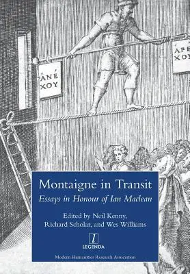 Montaigne in Transit: Eseje na cześć Iana MacLeana - Montaigne in Transit: Essays in Honour of Ian MacLean