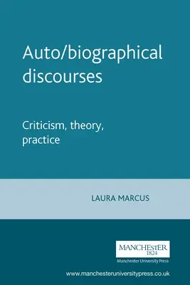 Dyskursy auto/biograficzne: Krytyka, teoria, praktyka - Auto/Biographical Discourses: Criticism, Theory, Practice