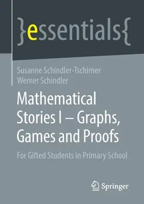 Opowieści matematyczne I - Wykresy, gry i dowody: Dla uzdolnionych uczniów szkoły podstawowej - Mathematical Stories I - Graphs, Games and Proofs: For Gifted Students in Primary School