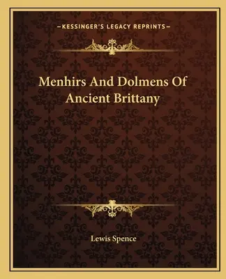 Menhiry i dolmeny starożytnej Bretanii - Menhirs And Dolmens Of Ancient Brittany