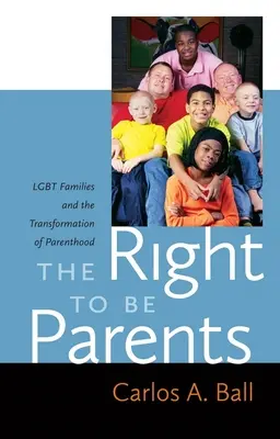 Prawo do bycia rodzicami: Rodziny LGBT i transformacja rodzicielstwa - The Right to Be Parents: LGBT Families and the Transformation of Parenthood