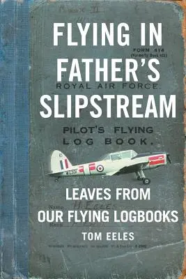 Latając w strumieniu ojca: Listy z naszych latających dzienników 1929-2010 - Flying in Father's Slipstream: Leaves from our flying Logbooks 1929-2010