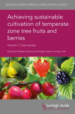 Zrównoważona uprawa owoców i jagód z drzew strefy umiarkowanej Tom 2: Studia przypadków - Achieving Sustainable Cultivation of Temperate Zone Tree Fruits and Berries Volume 2: Case Studies