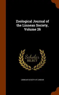 Czasopismo zoologiczne Towarzystwa Linneuszowskiego, tom 26 - Zoological Journal of the Linnean Society, Volume 26