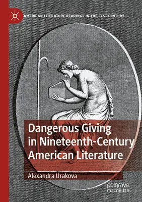 Niebezpieczne dawanie w dziewiętnastowiecznej literaturze amerykańskiej - Dangerous Giving in Nineteenth-Century American Literature