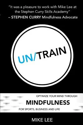 Un/Train: Optymalizacja umysłu poprzez uważność w sporcie, biznesie i życiu - Un/Train: Optimize Your Mind Through Mindfulness for Sports, Business and Life