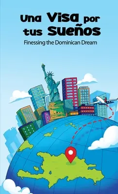 Una Visa Por Tus Sueos: Finansowanie dominikańskiego snu - Una Visa Por Tus Sueos: Finessing the Dominican Dream