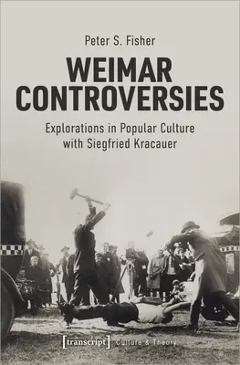 Kontrowersje weimarskie: Eksploracje w kulturze popularnej z Siegfriedem Kracauerem - Weimar Controversies: Explorations in Popular Culture with Siegfried Kracauer