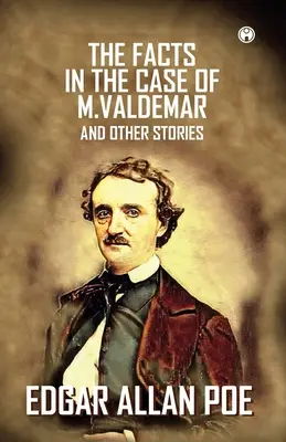 Fakty w sprawie M. Valdemara i inne opowiadania - The Facts In The Case Of M. Valdemar And Other Stories