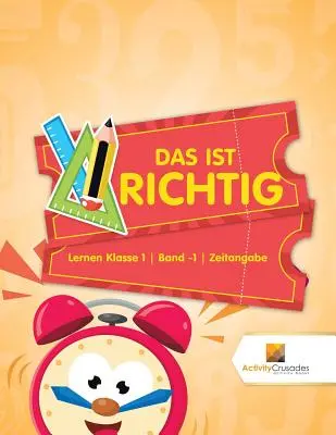 Das Ist Richtig: Lernen Klasse 1 Band -1 Zeitangabe