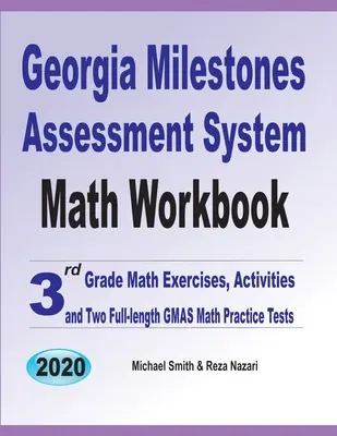 Georgia Milestones Assessment System Matematyczny zeszyt ćwiczeń: Ćwiczenia matematyczne dla 3 klasy, zadania i dwa pełnowymiarowe testy GMAS z matematyki - Georgia Milestones Assessment System Math Workbook: 3rd Grade Math Exercises, Activities, and Two Full-Length GMAS Math Practice Tests