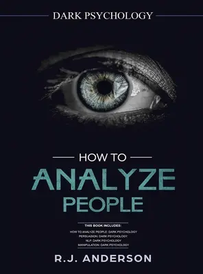 Jak analizować ludzi: Dark Psychology Series 4 Manuscripts - Jak analizować ludzi, perswazję, NLP i manipulację - How to Analyze People: Dark Psychology Series 4 Manuscripts - How to Analyze People, Persuasion, NLP, and Manipulation