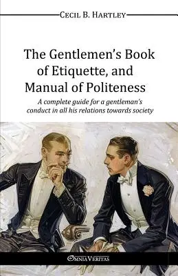 Dżentelmeńska księga etykiety i podręcznik grzeczności - The Gentlemen's Book of Etiquette, and Manual of Politeness