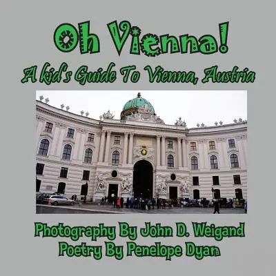 Och, Wiedeń! Przewodnik dla dzieci po Wiedniu w Austrii - Oh Vienna! a Kid's Guide to Vienna, Austria