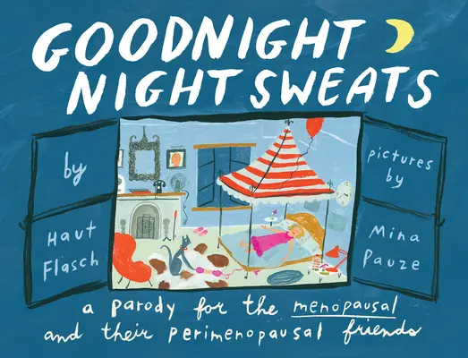 Nocne poty na dobranoc: Parodia dla menopauzalnych (i ich przyjaciół w okresie okołomenopauzalnym) - Goodnight Night Sweats: A Parody for the Menopausal (and Their Perimenopausal Friends)