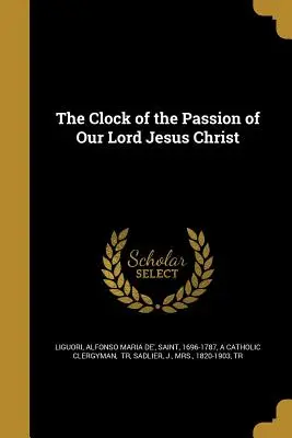 Zegar męki naszego Pana Jezusa Chrystusa - The Clock of the Passion of Our Lord Jesus Christ