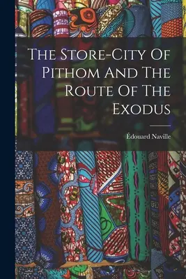 Miasto-magazyn Pithom i szlak Exodusu - The Store-city Of Pithom And The Route Of The Exodus