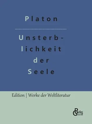 Nieśmiertelność duszy: dialog Platona z Fajdrosem - Die Unsterblichkeit der Seele: Platons Dialog mit Phaidon