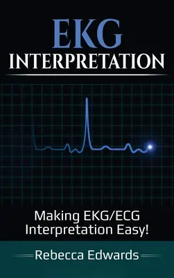 Interpretacja EKG: Łatwa interpretacja EKG/ECG! - EKG Interpretation: Making EKG/ECG Interpretation Easy!