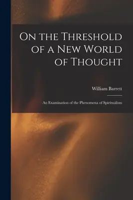 Na progu nowego świata myśli; badanie zjawisk spirytualizmu - On the Threshold of a new World of Thought; an Examination of the Phenomena of Spiritualism