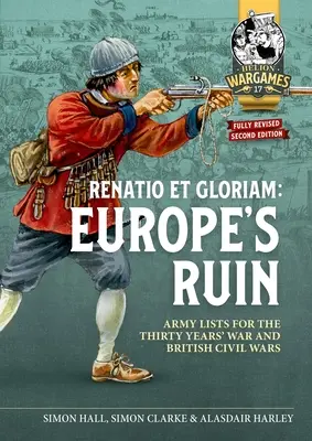 Ruina Europy: Armie wojny trzydziestoletniej i brytyjskiej wojny domowej Listy armii do gry dobieranej - Europe's Ruin: Armies of the Thirty Years War and the British Civil Wars Army Lists for Matched Play