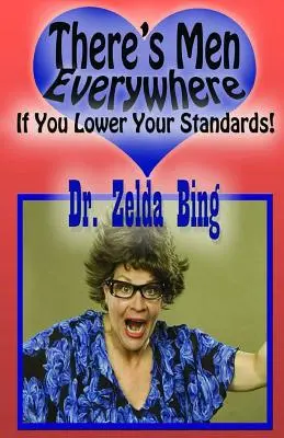 Mężczyźni są wszędzie - jeśli obniżysz swoje standardy! Ostatni MAN-UAL, którego będziesz potrzebować, ponieważ nawet Cheerios zawiera instrukcje - There's Men Everywhere--If You Lower Your Standards!: The Last MAN-UAL You Will Need, Because Even Cheerios Comes With Instructions