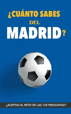 Czy znasz Madryt? Aceptas el reto? Regalo para seguidores del Madrid. Un libro del Real Madrid diferente para aficionados al equipo ble - Cunto sabes del Madrid?: Aceptas el reto? Regalo para seguidores del Madrid. Un libro del Real Madrid diferente para aficionados al equipo bla