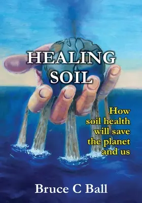 Uzdrawiająca gleba: Jak zdrowie gleby uratuje planetę i nas - Healing soil: How soil health will save the planet and us