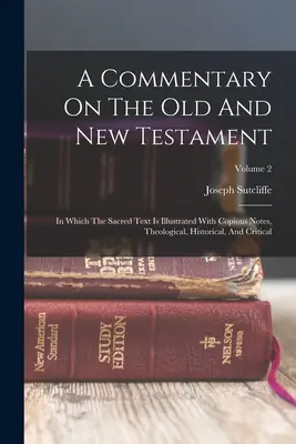 Komentarz do Starego i Nowego Testamentu: W którym święty tekst jest ilustrowany obfitymi notatkami, teologicznymi, historycznymi i krytycznymi; Tom 2 - A Commentary On The Old And New Testament: In Which The Sacred Text Is Illustrated With Copious Notes, Theological, Historical, And Critical; Volume 2