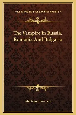 Wampir w Rosji, Rumunii i Bułgarii - The Vampire In Russia, Romania And Bulgaria