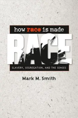 Jak powstaje rasa: Niewolnictwo, segregacja i zmysły - How Race Is Made: Slavery, Segregation, and the Senses