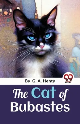 Kot z Bubastes: Opowieść o starożytnym Egipcie - The Cat Of Bubastes: A Tale Of Ancient Egypt