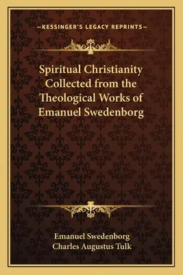 Duchowe chrześcijaństwo zebrane z dzieł teologicznych Emanuela Swedenborga - Spiritual Christianity Collected from the Theological Works of Emanuel Swedenborg