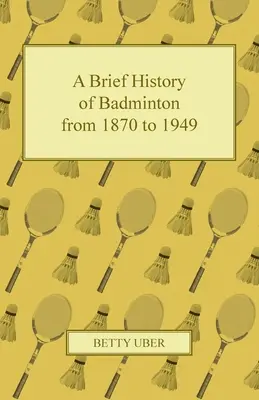 Krótka historia badmintona od 1870 do 1949 roku - A Brief History of Badminton from 1870 to 1949