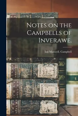 Notatki na temat Campbellów z Inverawe. - Notes on the Campbells of Inverawe.