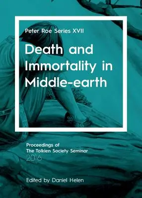 Śmierć i nieśmiertelność w Śródziemiu: Seria XVII Petera Roe - Death and Immortality in Middle-earth: Peter Roe Series XVII