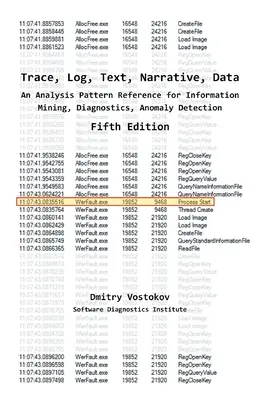 Trace, Log, Text, Narrative, Data: An Analysis Pattern Reference for Information Mining, Diagnostics, Anomaly Detection, wydanie piąte - Trace, Log, Text, Narrative, Data: An Analysis Pattern Reference for Information Mining, Diagnostics, Anomaly Detection, Fifth Edition